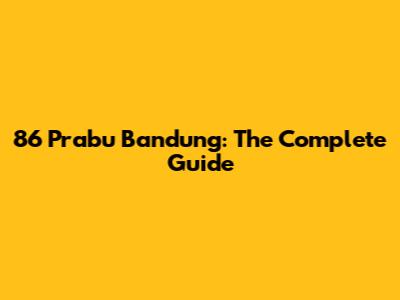 86 Prabu Bandung: The Complete Guide