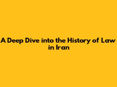 A Deep Dive into the History of Law in Iran