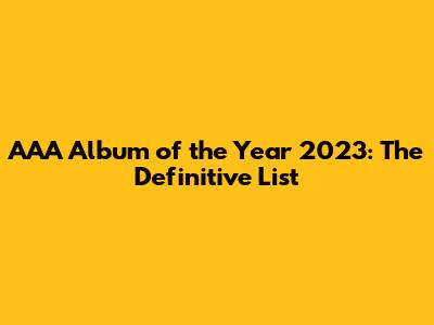 AAA Album of the Year 2023: The Definitive List