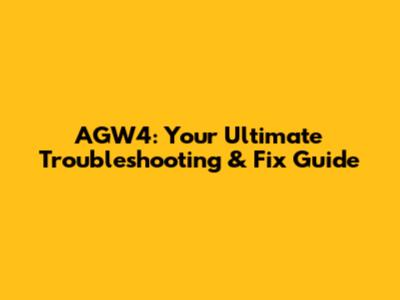 AGW4: Your Ultimate Troubleshooting & Fix Guide
