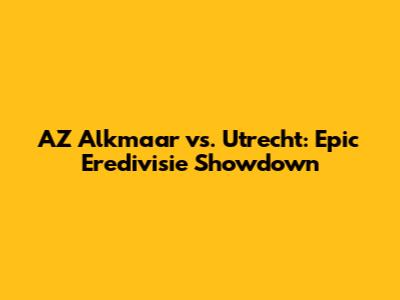 AZ Alkmaar vs. Utrecht: Epic Eredivisie Showdown