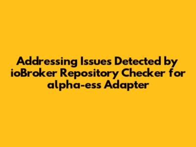 Addressing Issues Detected by ioBroker Repository Checker for alpha-ess Adapter