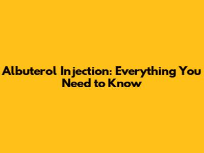 Albuterol Injection: Everything You Need to Know