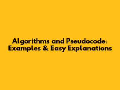 Algorithms and Pseudocode: Examples & Easy Explanations