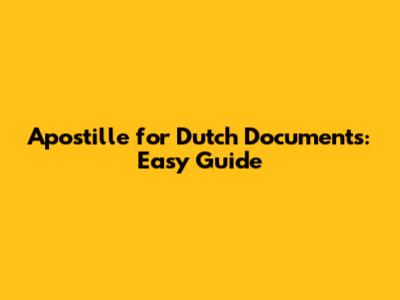 Apostille for Dutch Documents: Easy Guide