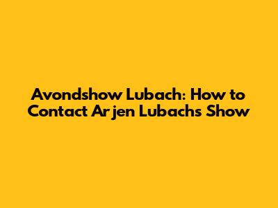 Avondshow Lubach: How to Contact Arjen Lubach's Show