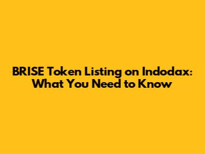 BRISE Token Listing on Indodax: What You Need to Know
