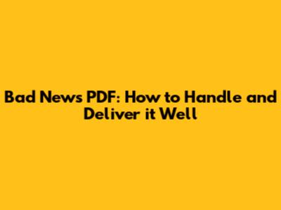 Bad News PDF: How to Handle and Deliver it Well