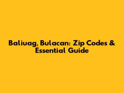 Baliuag, Bulacan: Zip Codes & Essential Guide