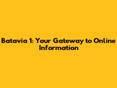 Batavia 1: Your Gateway to Online Information