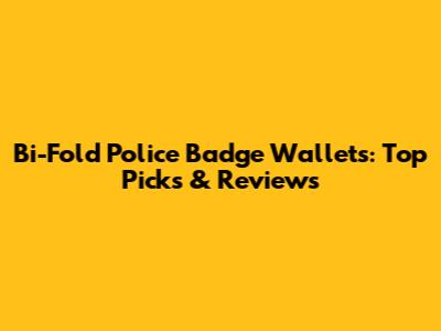 Bi-Fold Police Badge Wallets: Top Picks & Reviews