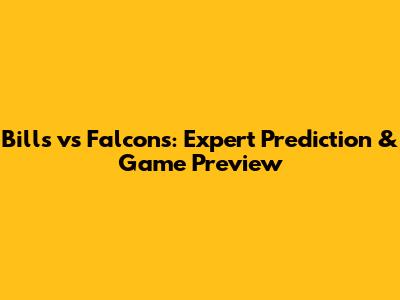Bills vs Falcons: Expert Prediction & Game Preview