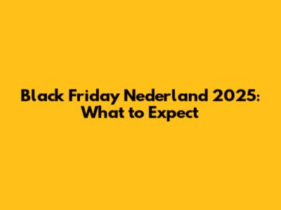 Black Friday Nederland 2025: What to Expect