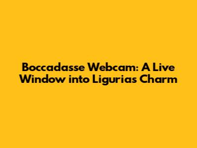 Boccadasse Webcam: A Live Window into Liguria's Charm