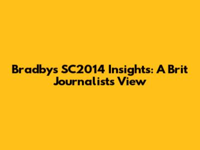 Bradby's SC2014 Insights: A Brit Journalist's View