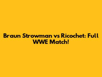 Braun Strowman vs Ricochet: Full WWE Match!