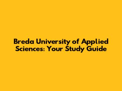 Breda University of Applied Sciences: Your Study Guide