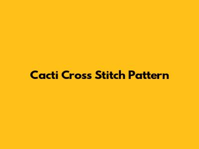Cacti Cross Stitch Pattern