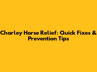 Charley Horse Relief: Quick Fixes & Prevention Tips