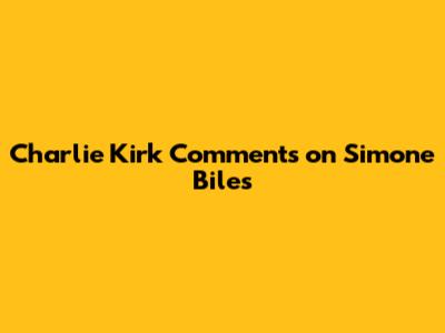 Charlie Kirk Comments on Simone Biles