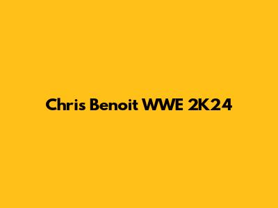 Chris Benoit WWE 2K24