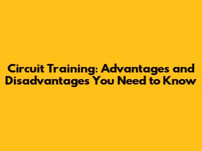 Circuit Training: Advantages and Disadvantages You Need to Know