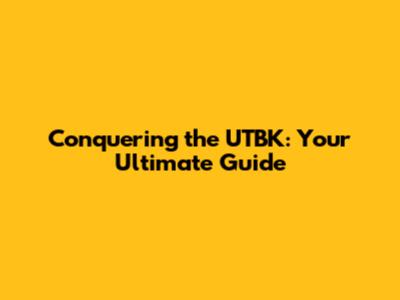 Conquering the UTBK: Your Ultimate Guide