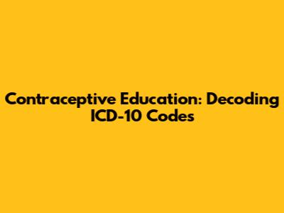 Contraceptive Education: Decoding ICD-10 Codes