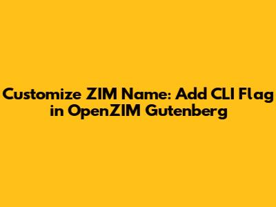Customize ZIM Name: Add CLI Flag in OpenZIM Gutenberg