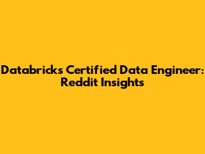 Databricks Certified Data Engineer: Reddit Insights