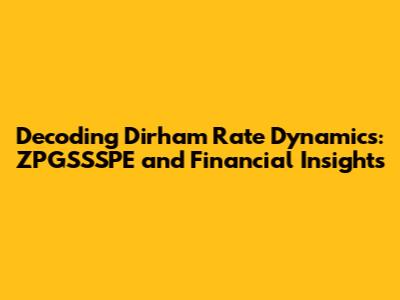 Decoding Dirham Rate Dynamics: ZPGSSSPE and Financial Insights