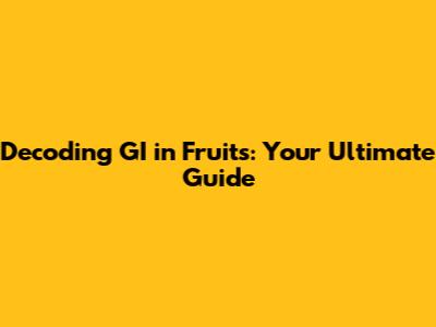 Decoding GI in Fruits: Your Ultimate Guide