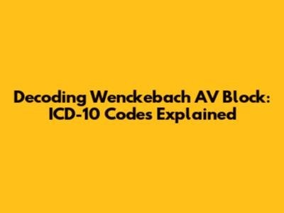 Decoding Wenckebach AV Block: ICD-10 Codes Explained