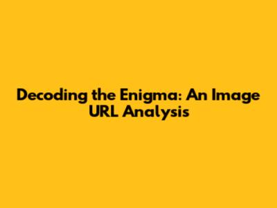 Decoding the Enigma: An Image URL Analysis