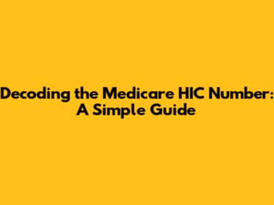 Decoding the Medicare HIC Number: A Simple Guide