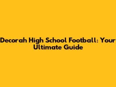 Decorah High School Football: Your Ultimate Guide
