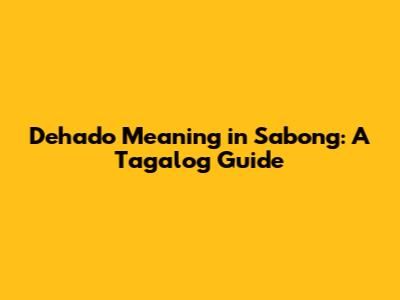 Dehado Meaning in Sabong: A Tagalog Guide