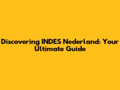 Discovering INDES Nederland: Your Ultimate Guide