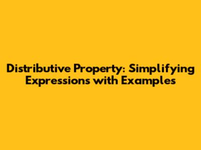Distributive Property: Simplifying Expressions with Examples