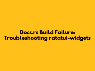Docs.rs Build Failure: Troubleshooting ratatui-widgets