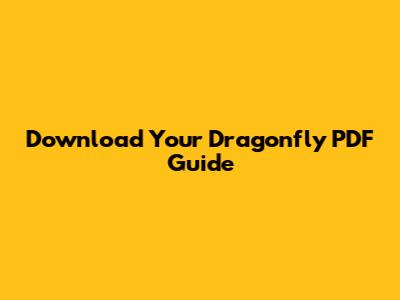 Download Your Dragonfly PDF Guide