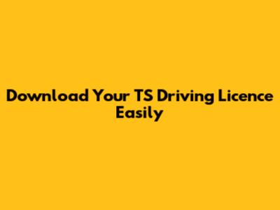 Download Your TS Driving Licence Easily