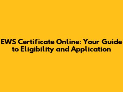 EWS Certificate Online: Your Guide to Eligibility and Application