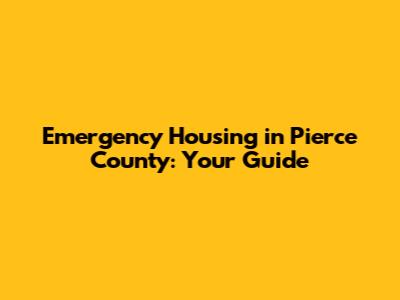 Emergency Housing in Pierce County: Your Guide