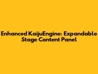 Enhanced KaijuEngine: Expandable Stage Content Panel