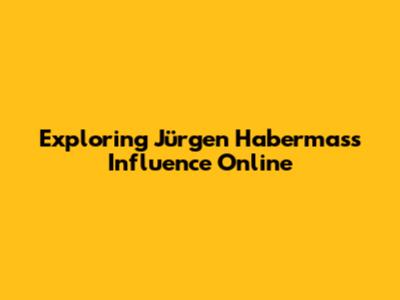 Exploring Jürgen Habermas's Influence Online