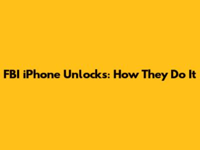 FBI iPhone Unlocks: How They Do It