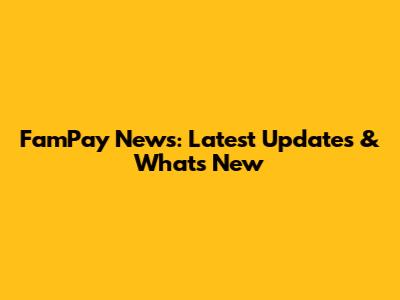 FamPay News: Latest Updates & What's New
