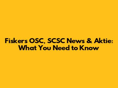 Fisker's OSC, SCSC News & Aktie: What You Need to Know