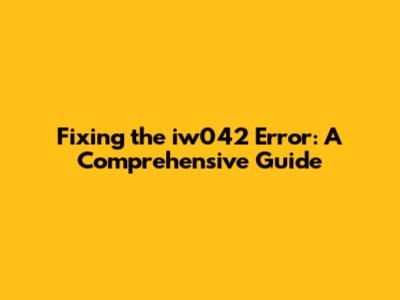 Fixing the iw042 Error: A Comprehensive Guide